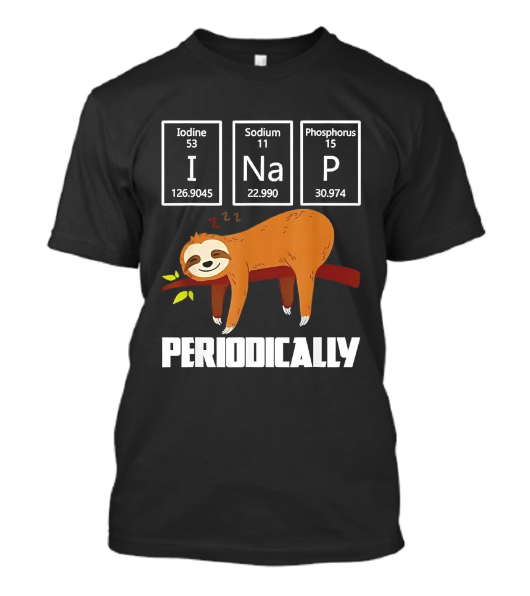Sloth Periodically Iodine Sodium Phosphorus Chemistry Nap T-Shirt