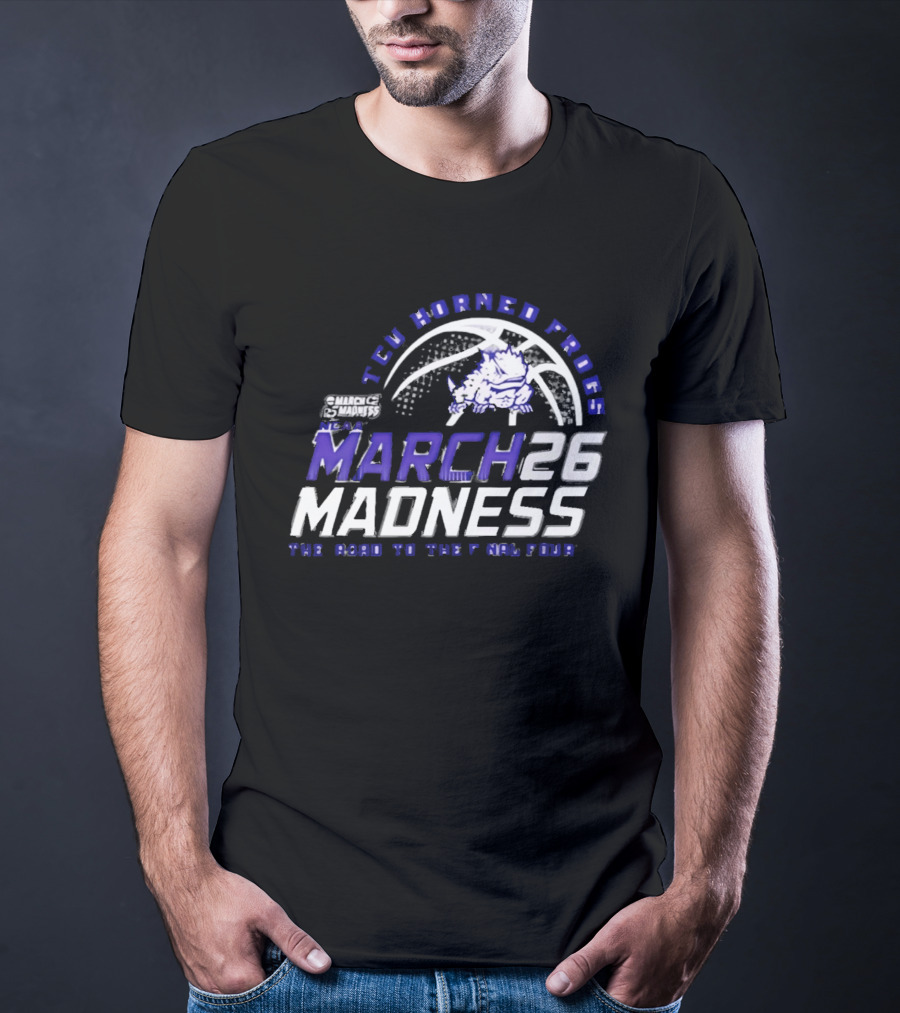 TCU Horned Frogs 2026 NCAA March Madness Road To The Final Four T-Shirt
