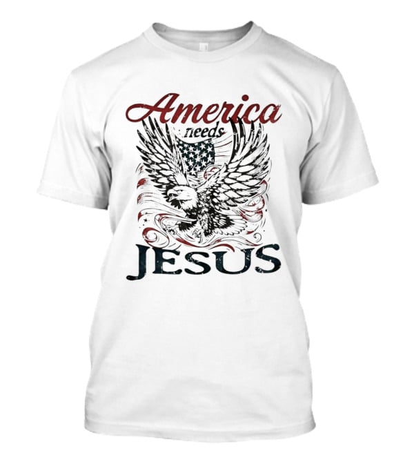 America Needs Jesus Eagle Flag T-Shirt