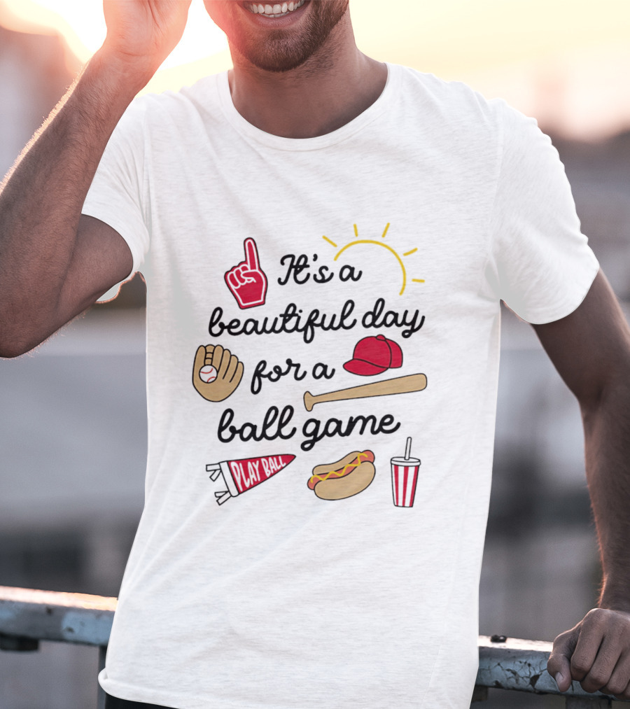 It's A Beautiful Day For A Ball Game Sun Cap Bat Glove Hot Dog Drink Play Ball T-Shirt