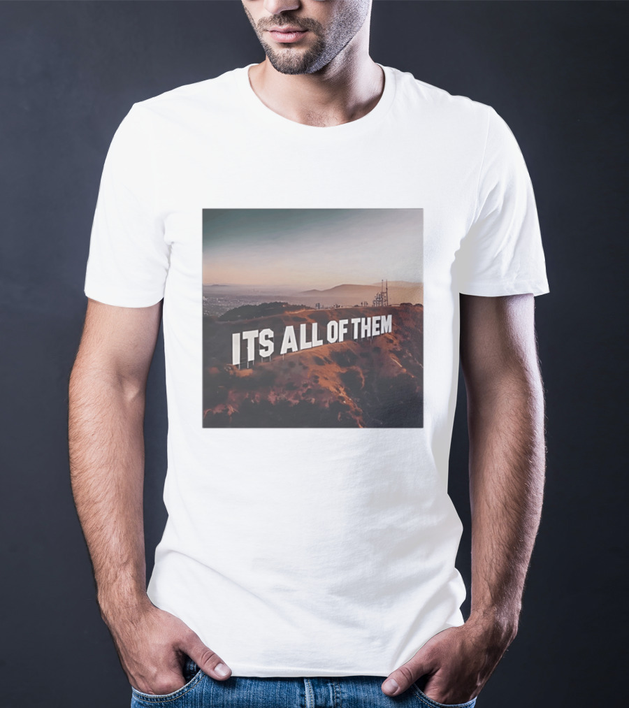 Its All Of Them Hollywood Sign T-Shirt