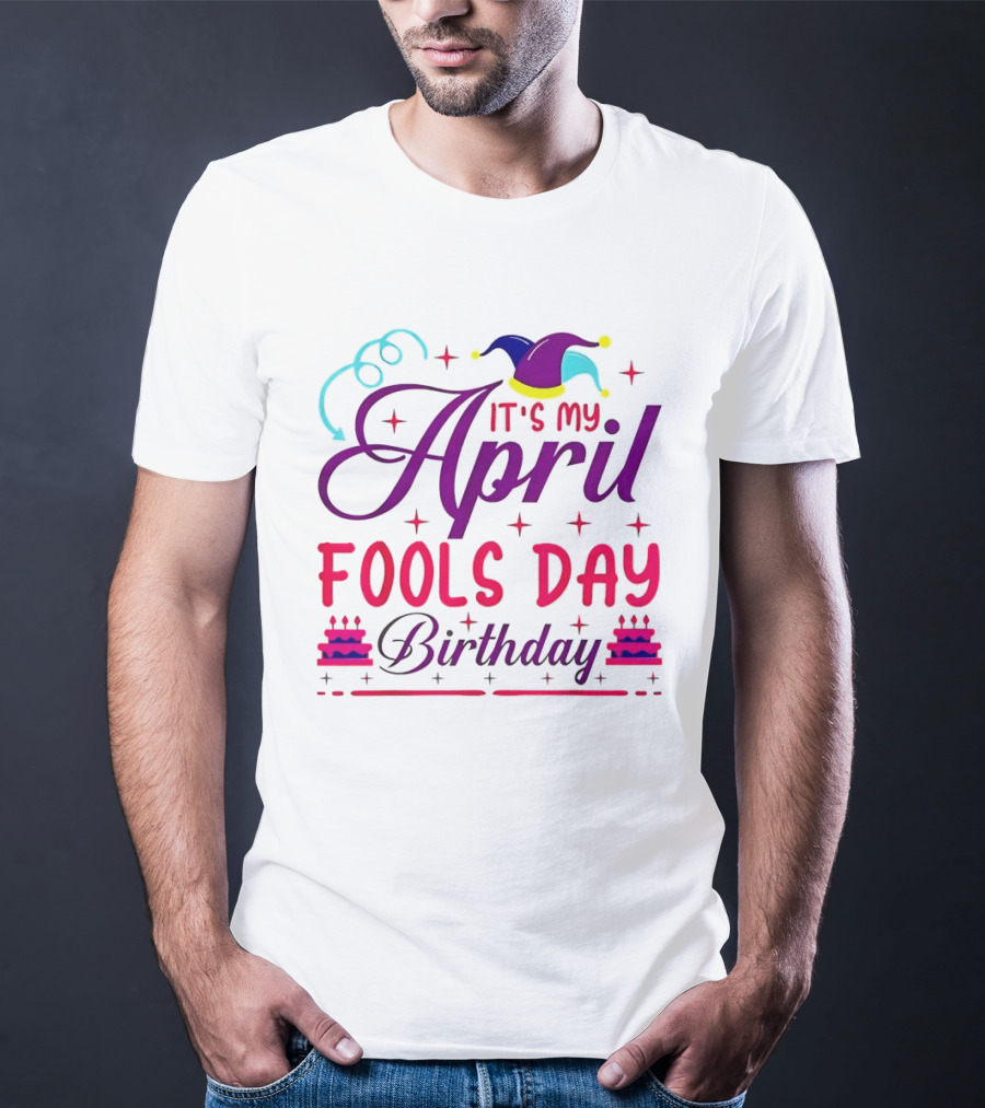 It's My April Fool's Day Birthday With Jester Hat And Cake T-Shirt