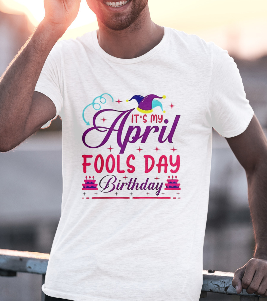 It's My April Fool's Day Birthday With Jester Hat And Cake T-Shirt