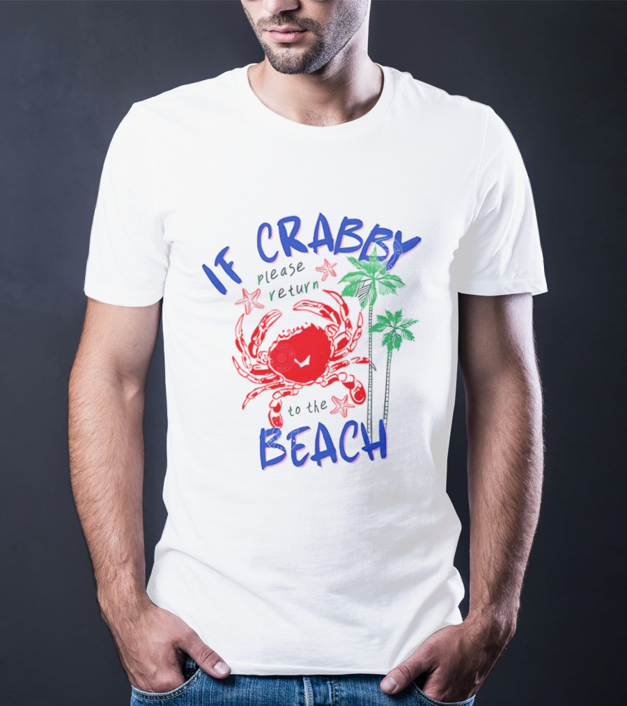 If Crabby Please Return To The Beach With Crab And Palm Trees T-Shirt