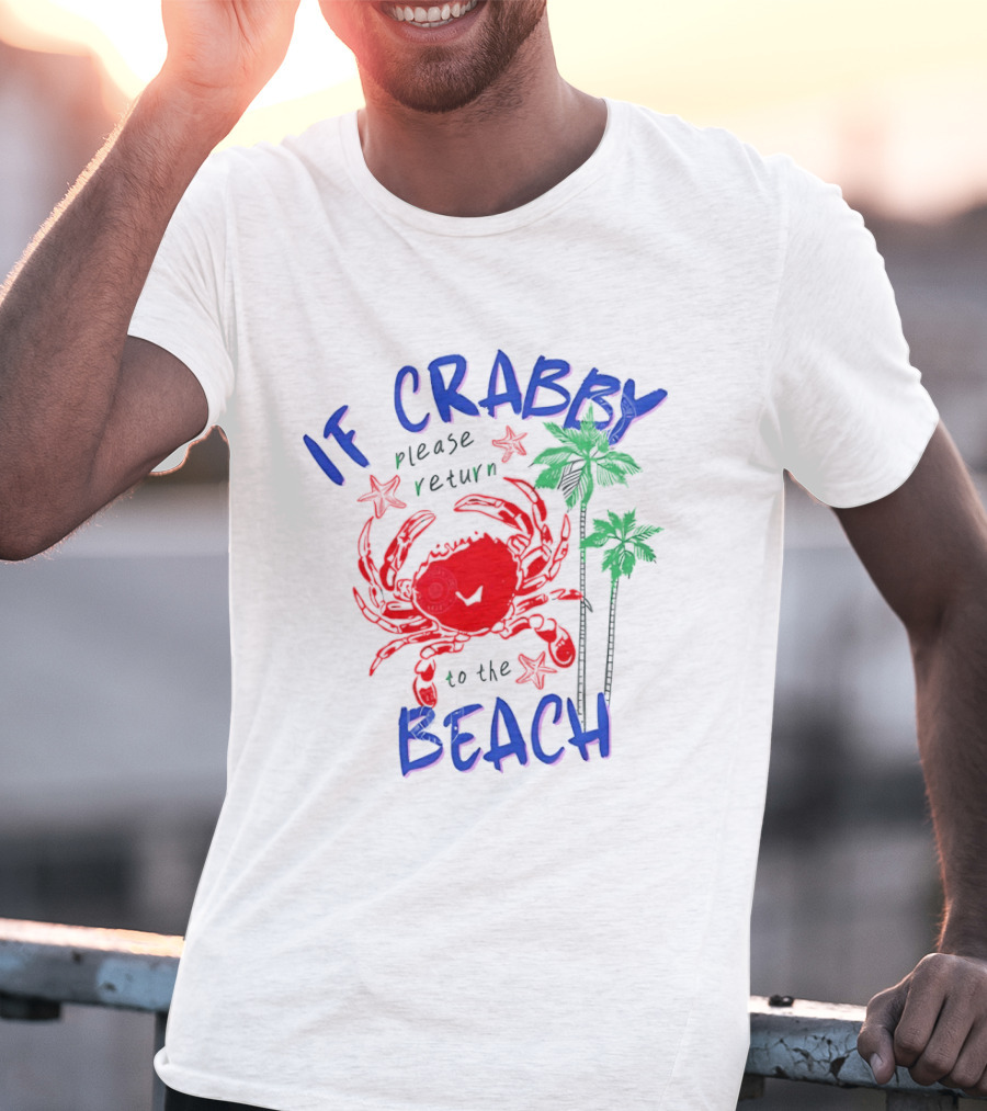 If Crabby Please Return To The Beach With Crab And Palm Trees T-Shirt