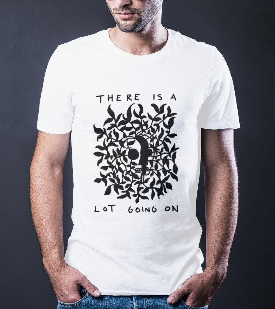 There Is A Lot Going On Skull Leaf T-Shirt