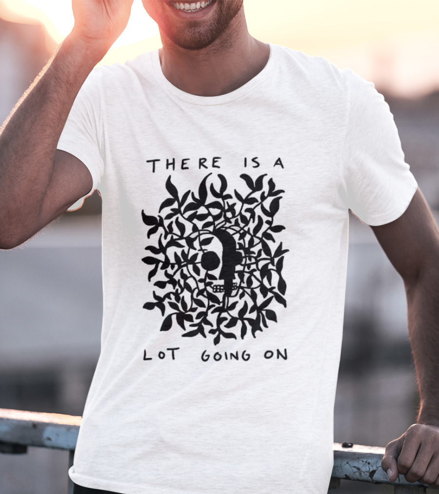 There Is A Lot Going On Skull Leaf T-Shirt