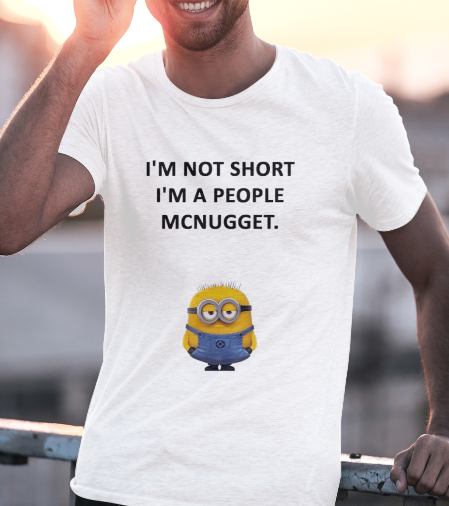 Minion I'm Not Short I'm A People Mcnugget T-Shirt