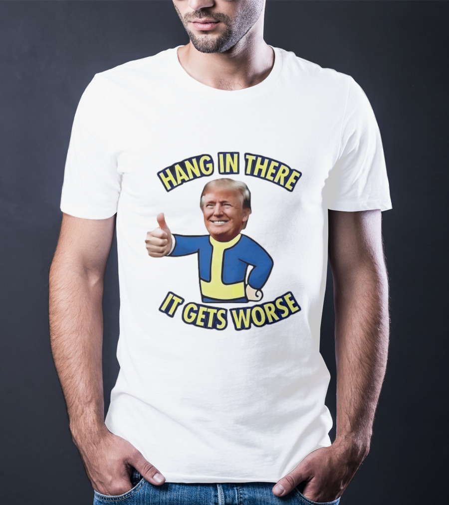 Hang In There Trump It Gets Worse Gaming T-Shirt