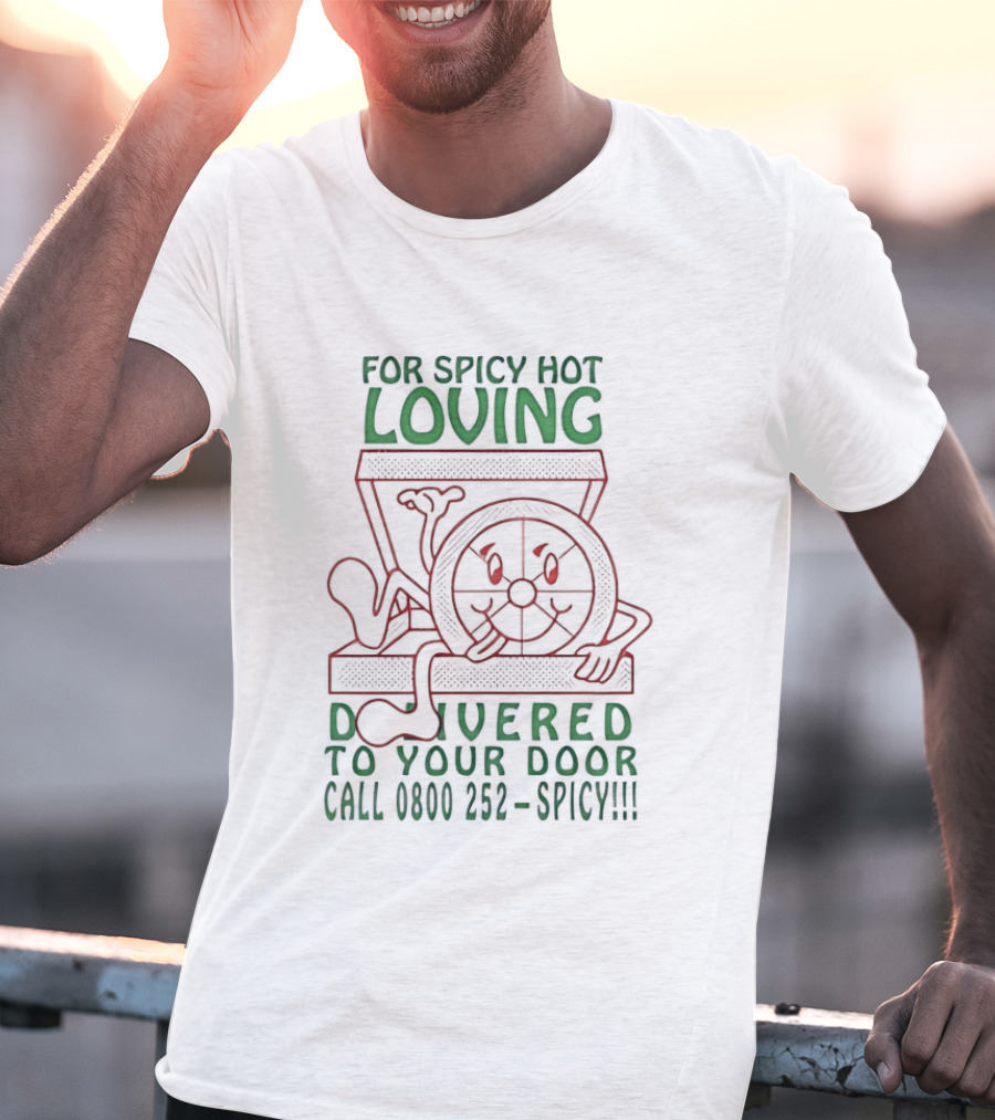 For Spicy Hot Loving Delivered To Your Door Call 0800 252 Spicy T-Shirt