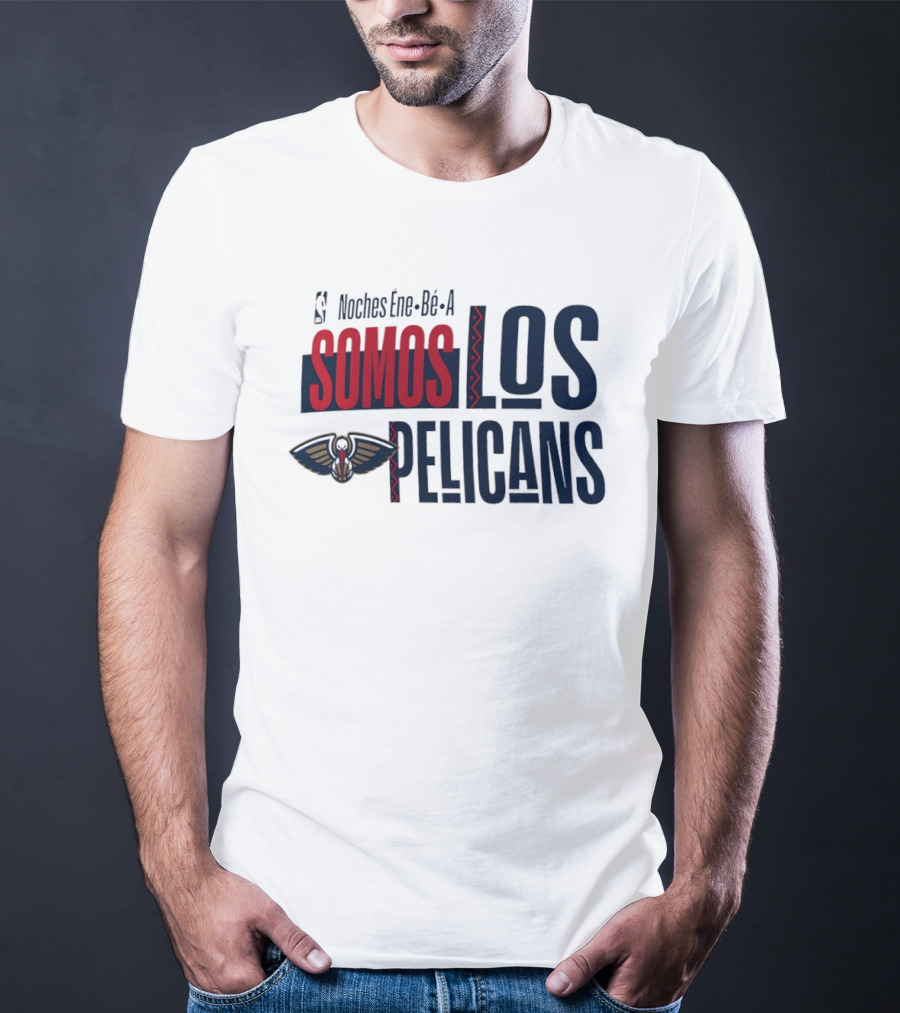 Noches Ene Be A Somos Los Pelicans New Orleans T-Shirt