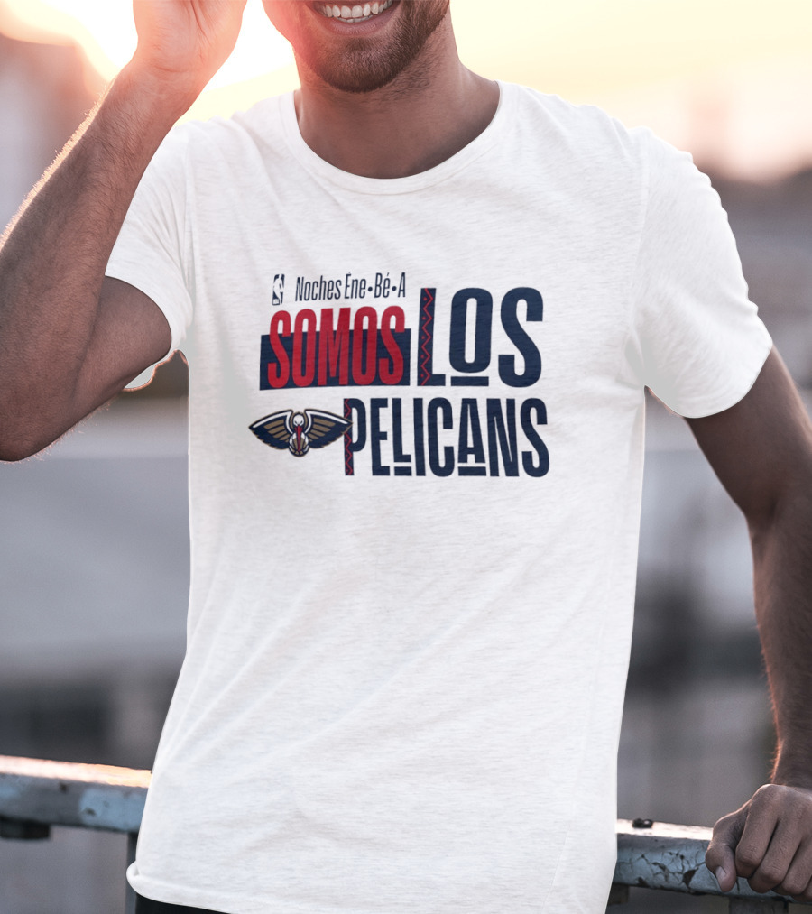 Noches Ene Be A Somos Los Pelicans New Orleans T-Shirt