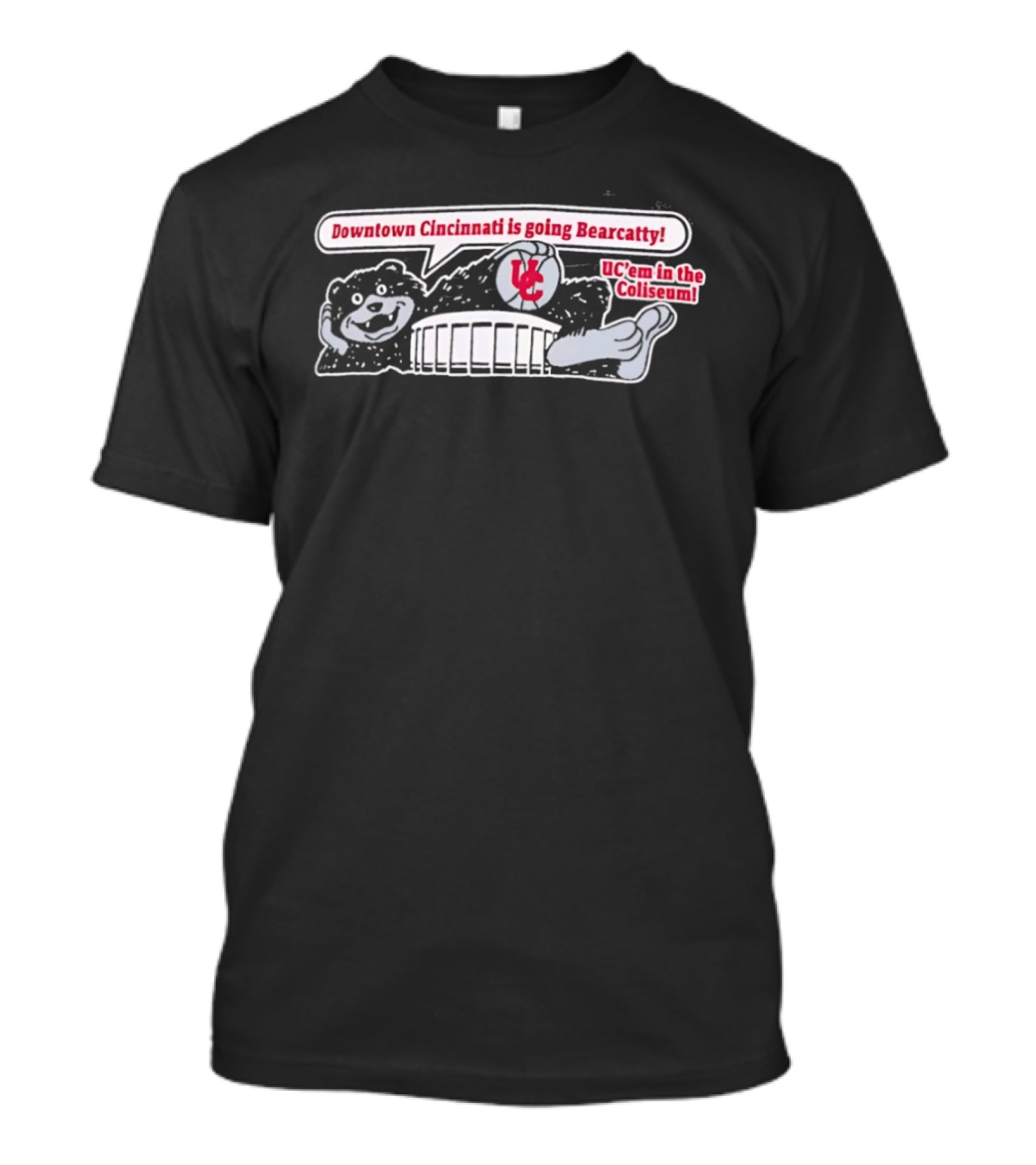 UC Bearcats Downtown Cincinnati Going Bearcatty At The Coliseum T-Shirt