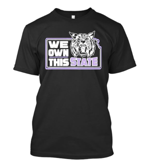 We Own This State Kansas Wildcats Basketball T-Shirt
