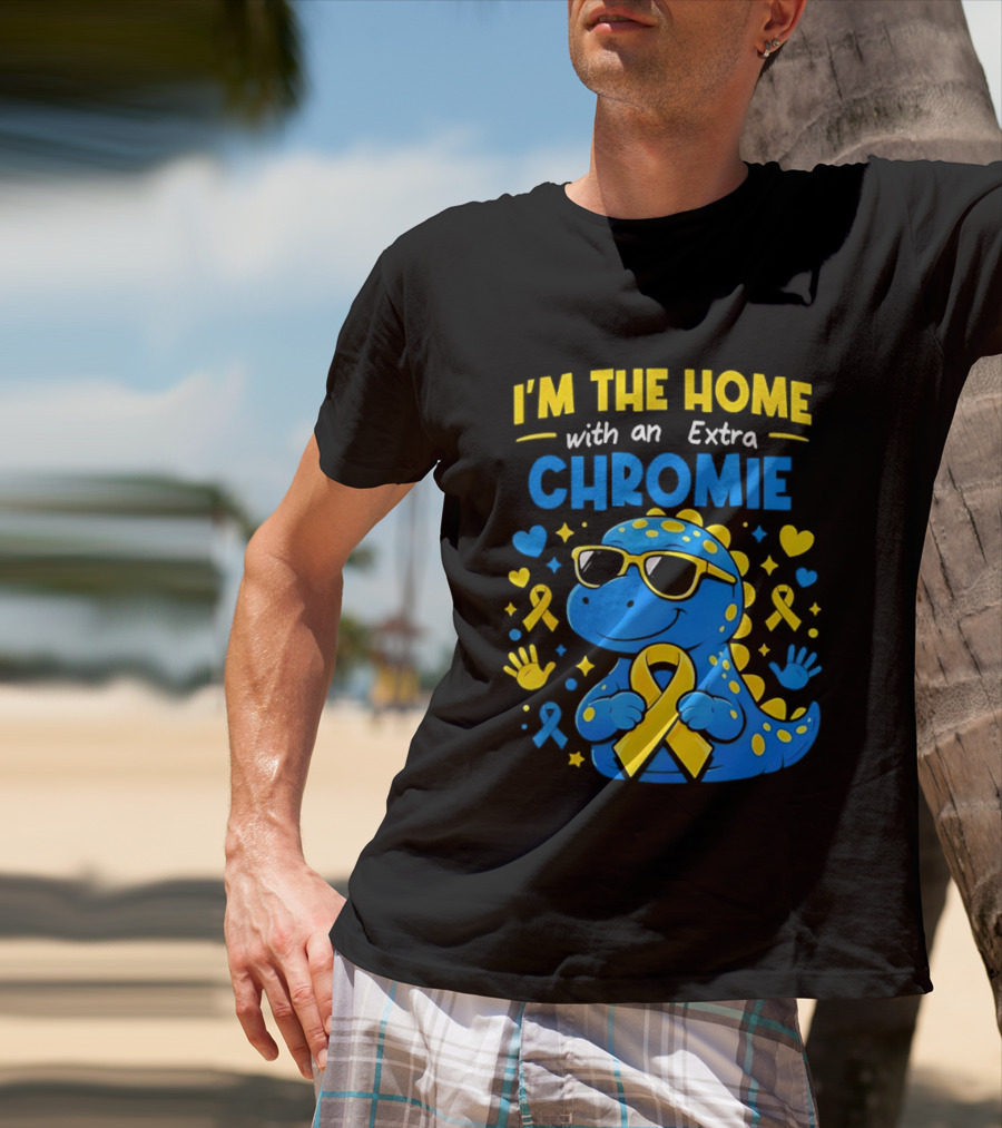 I'm The Home With An Extra Chromie Blue Dinosaur Down Syndrome Awareness T-Shirt