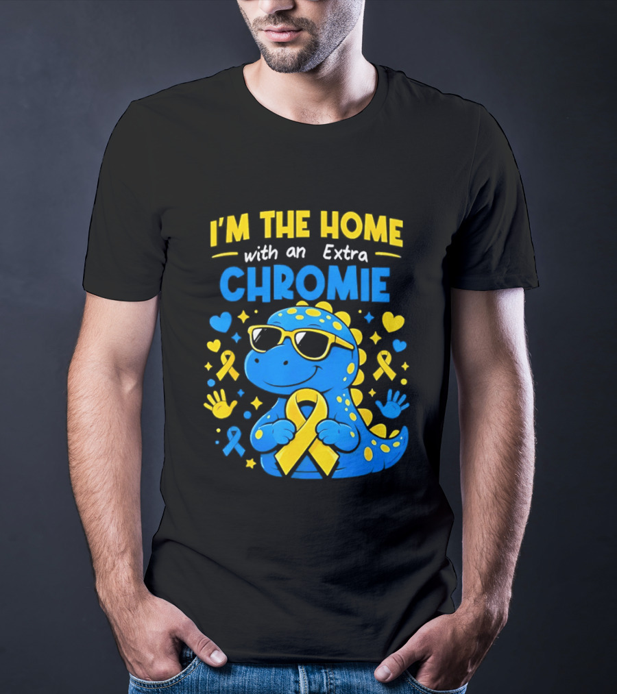 I'm The Home With An Extra Chromie Blue Dinosaur Down Syndrome Awareness T-Shirt