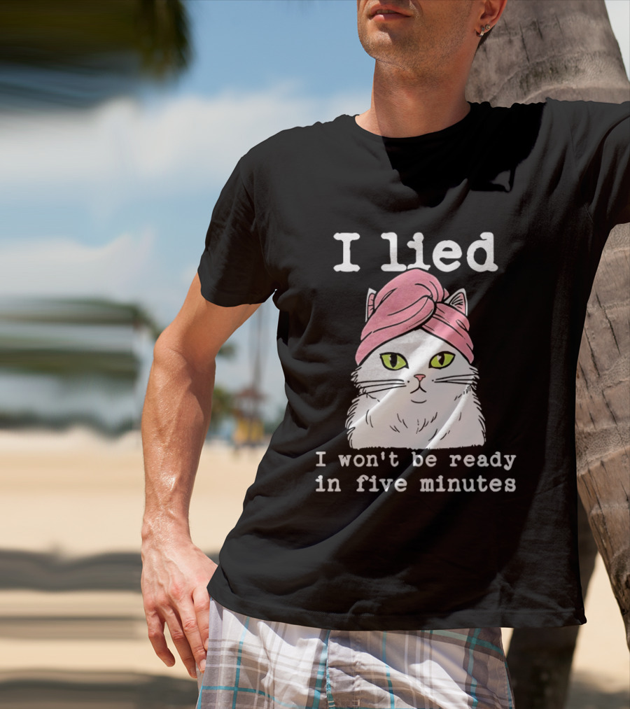I Lied Cat Won't Be Ready In Five Minutes Pink Headwrap T-Shirt