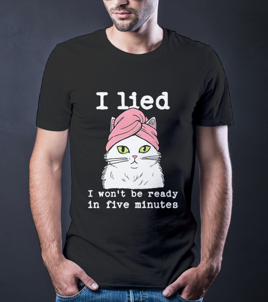 I Lied Cat Won't Be Ready In Five Minutes Pink Headwrap T-Shirt