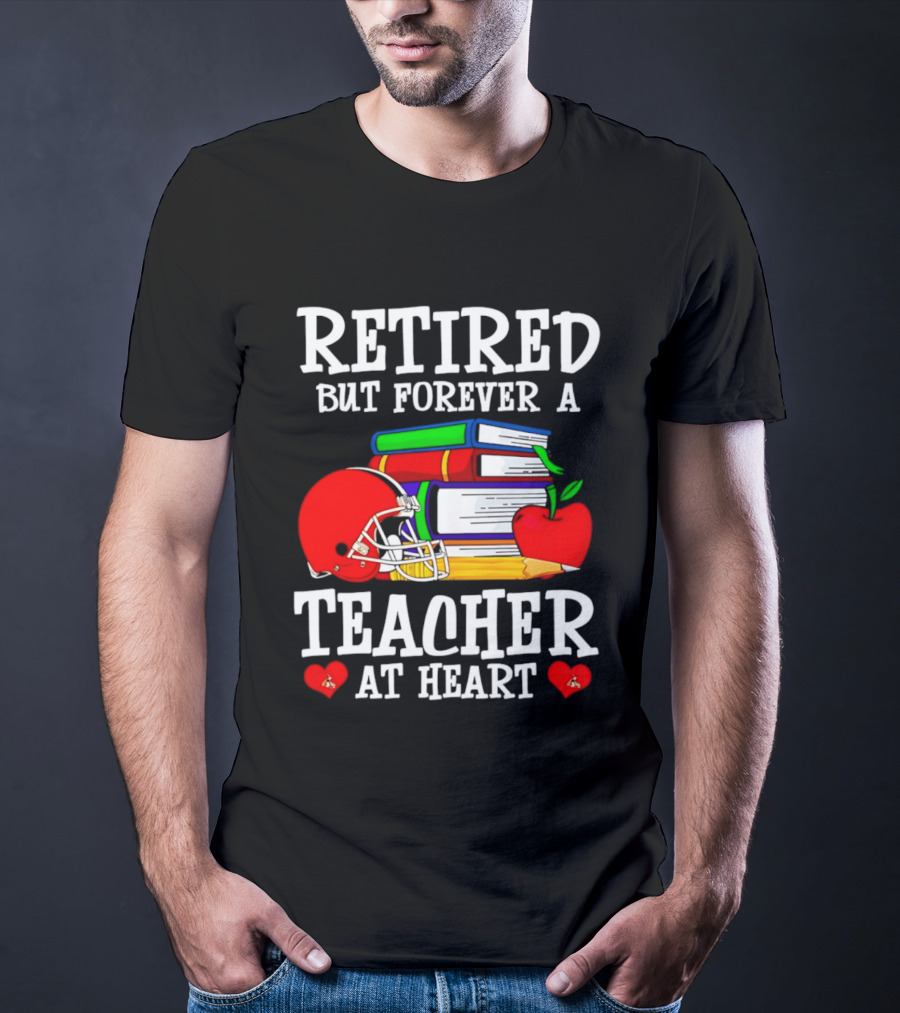 Retired But Forever A Teacher At Heart With Football Helmet And Books T-Shirt