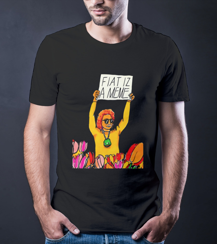 FIAT IZ A MEME Funny Tulip Fields Protester Painting T-Shirt