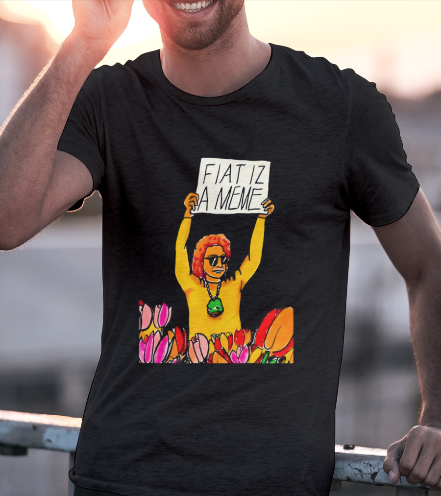 FIAT IZ A MEME Funny Tulip Fields Protester Painting T-Shirt