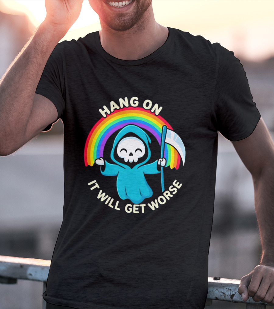 Grim Reaper Rainbow Hang On It Will Get Worse T-Shirt