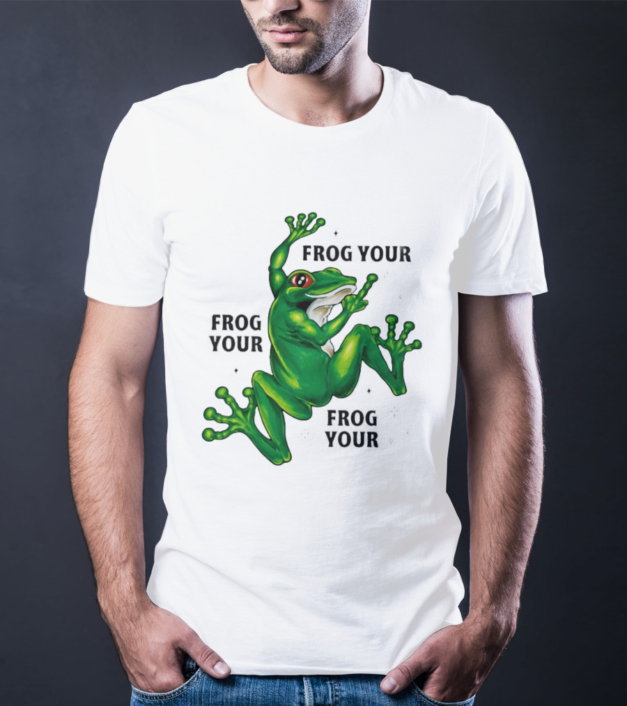 Frog Your Frog Your Frog Your Middle Finger Frog T-Shirt