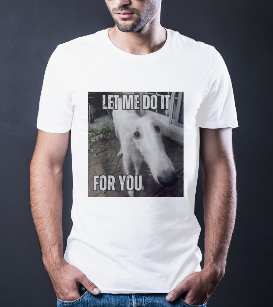 Let Me Do It For You Borzoi Dog Meme T-Shirt