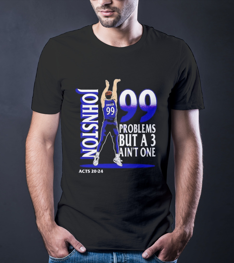 Chase Johnston Jumpshot 99 Problems But A 3 Ain't One ACTS 20 24 T-Shirt