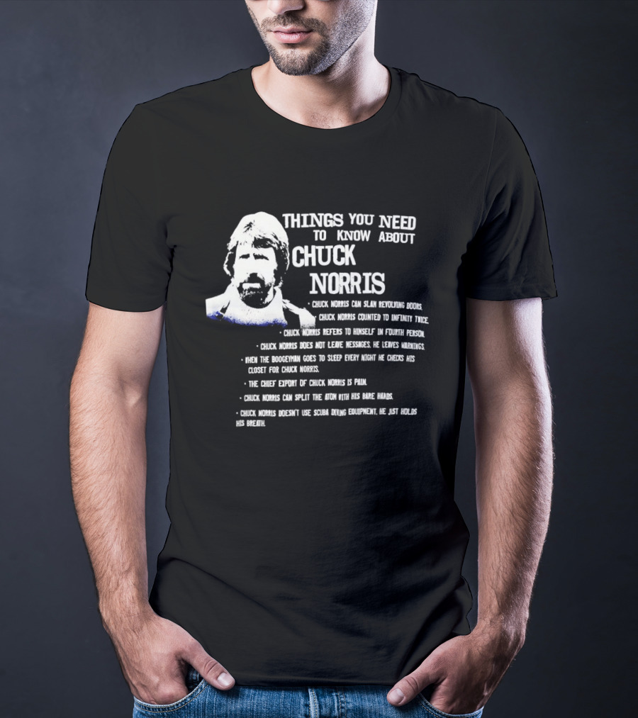 Things You Need To Know About Chuck Norris Facts And Humor T-Shirt