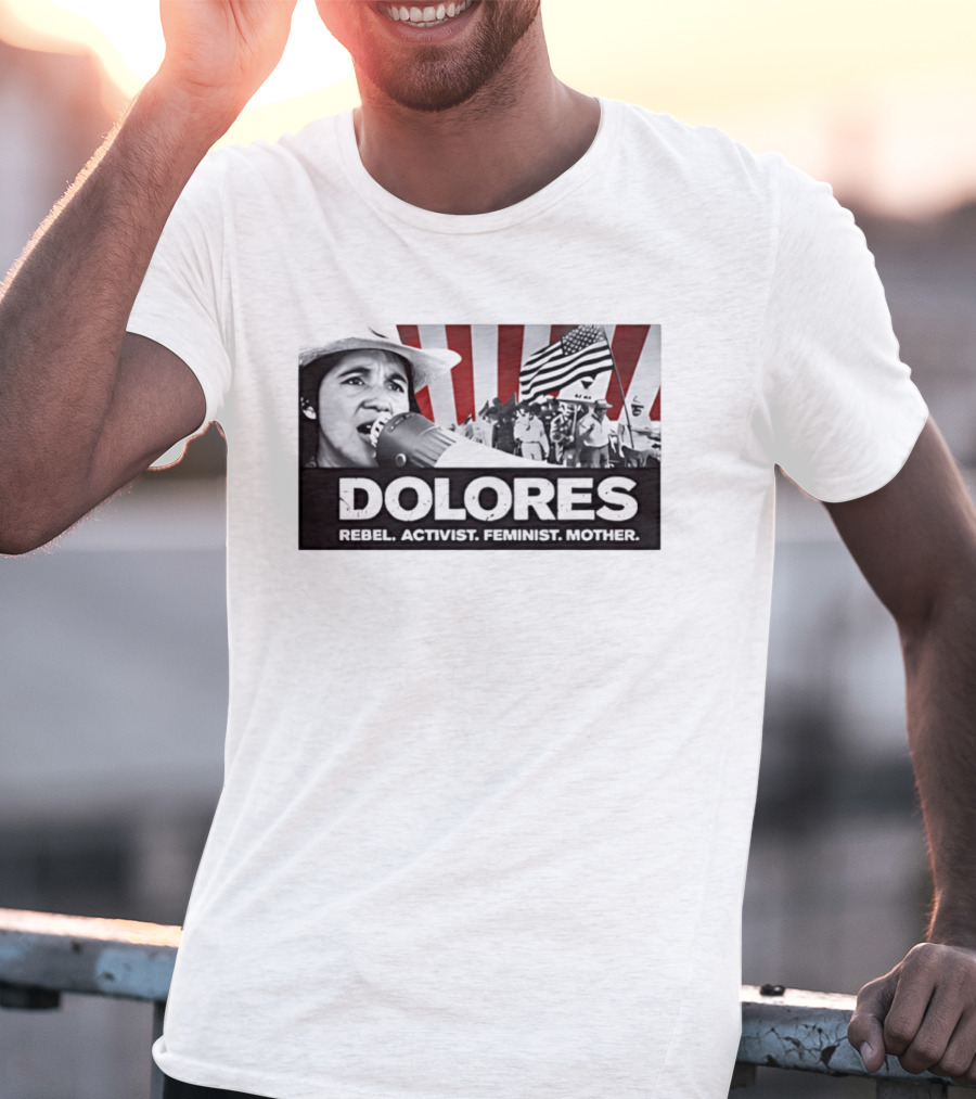 Dolores Rebel Activist Feminist Mother American Flag Symbolism T-Shirt