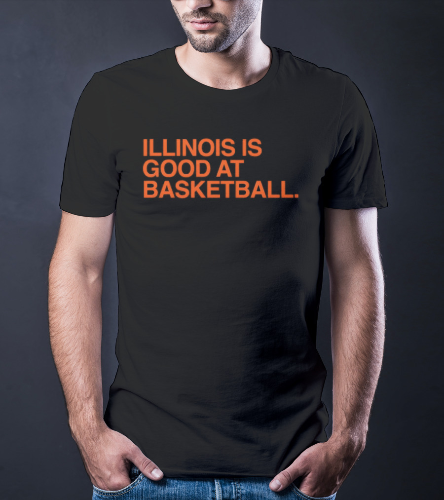 Illinois Is Good At Basketball T-Shirt