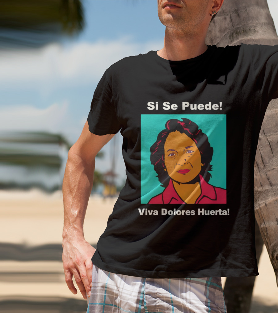 Si Se Puede Viva Dolores Huerta 2026 T-Shirt