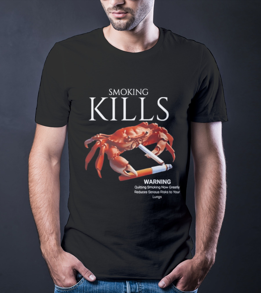 Smoking Kills Warning Cigarette Crab Quitting Smoking Now Greatly T-Shirt