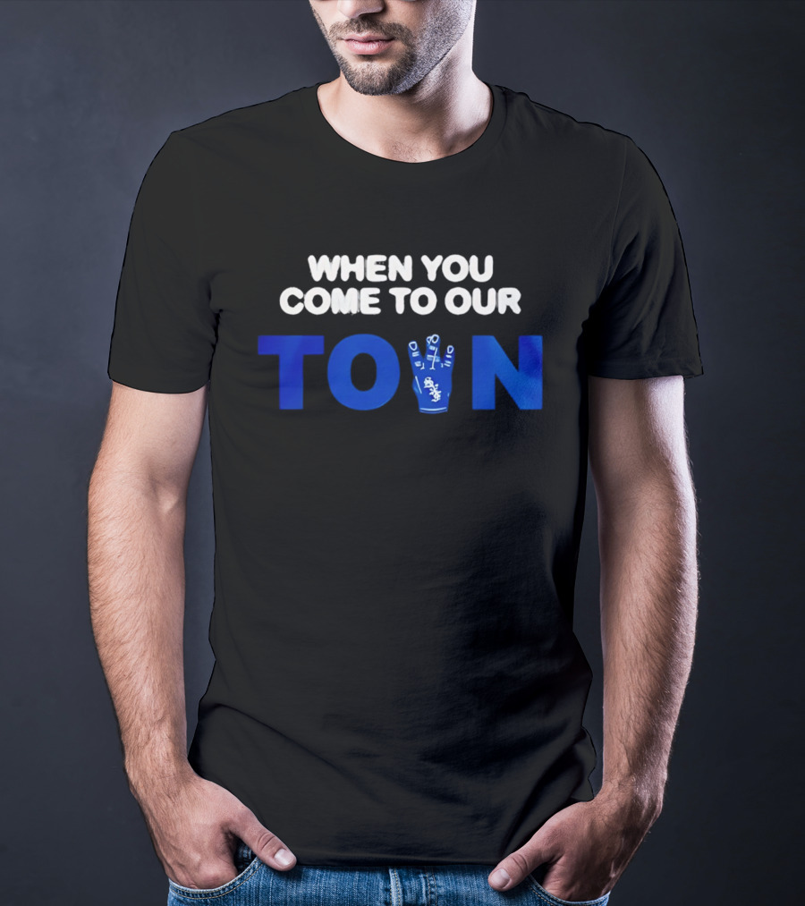 When You Come To Our Town Los Angeles Dodgers T-Shirt