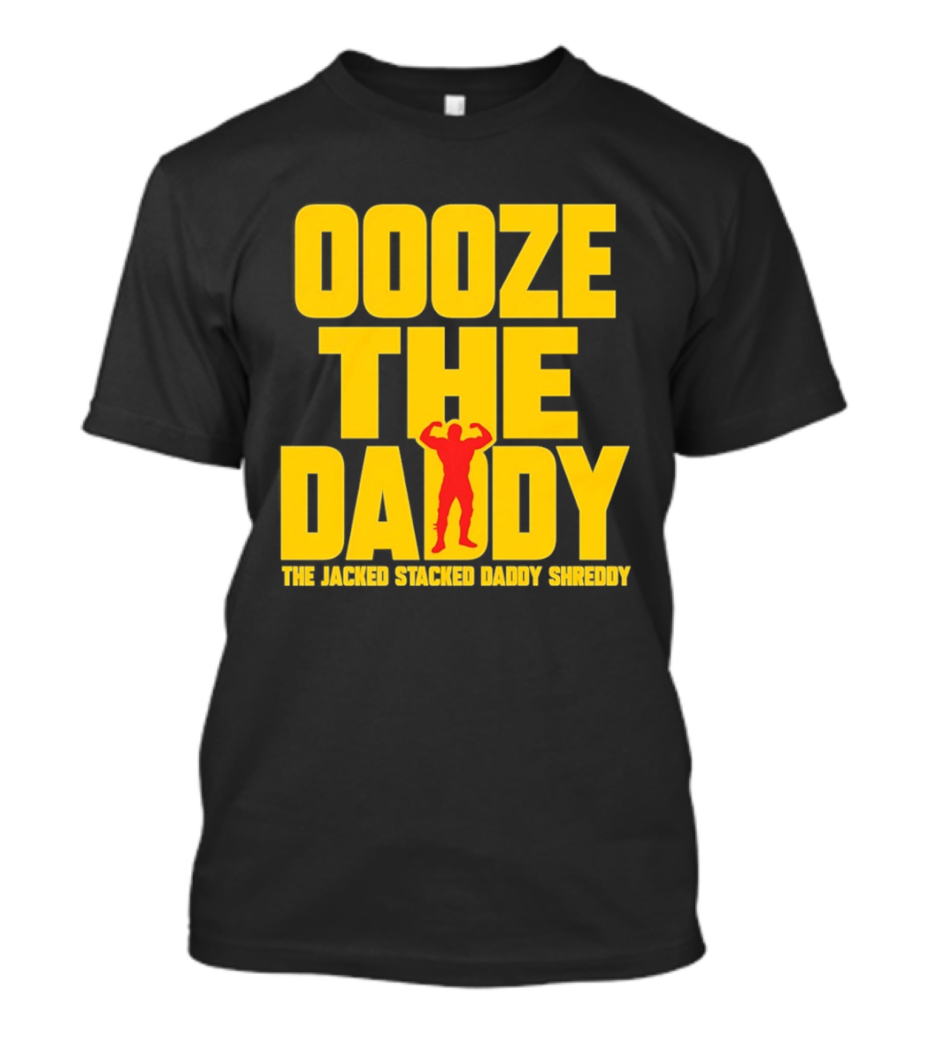 Ooze The Daddy Jacked Stacked Daddy Shreddy Muscle T-Shirt