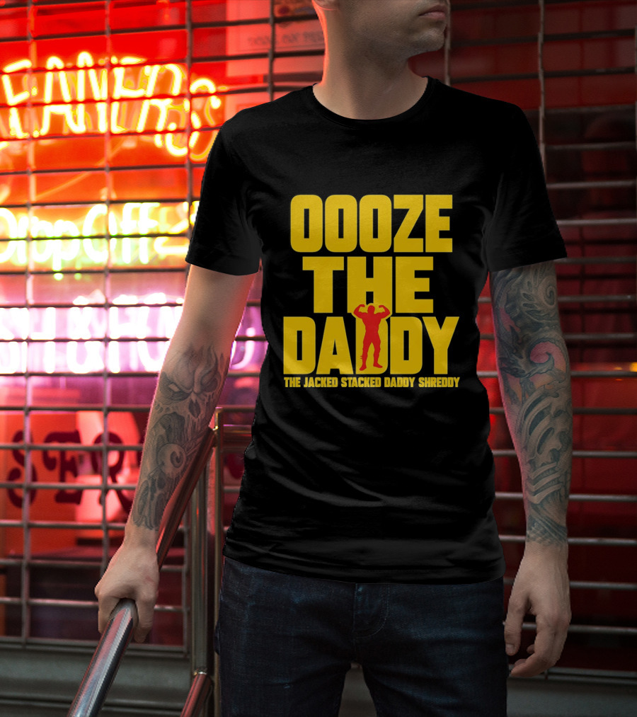 Ooze The Daddy Jacked Stacked Daddy Shreddy Muscle T-Shirt
