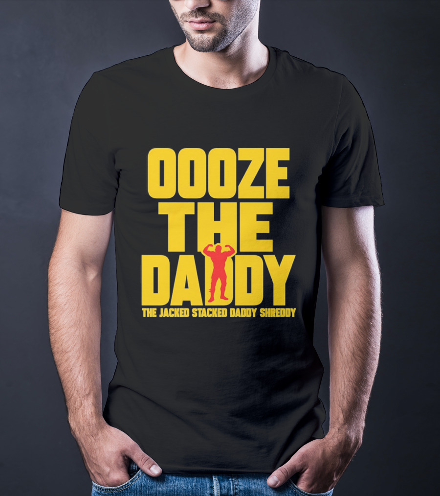 Ooze The Daddy Jacked Stacked Daddy Shreddy Muscle T-Shirt