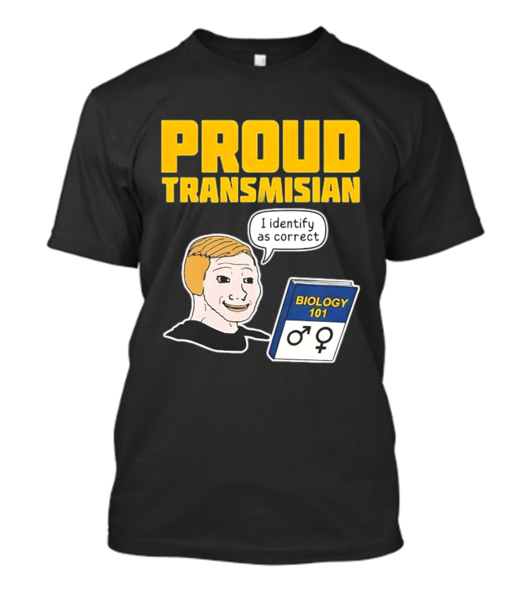 Proud Transmisian I Identify As Correct Biology 101 T-Shirt