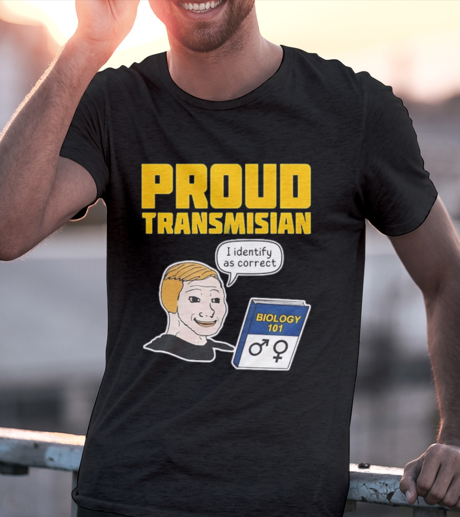 Proud Transmisian I Identify As Correct Biology 101 T-Shirt