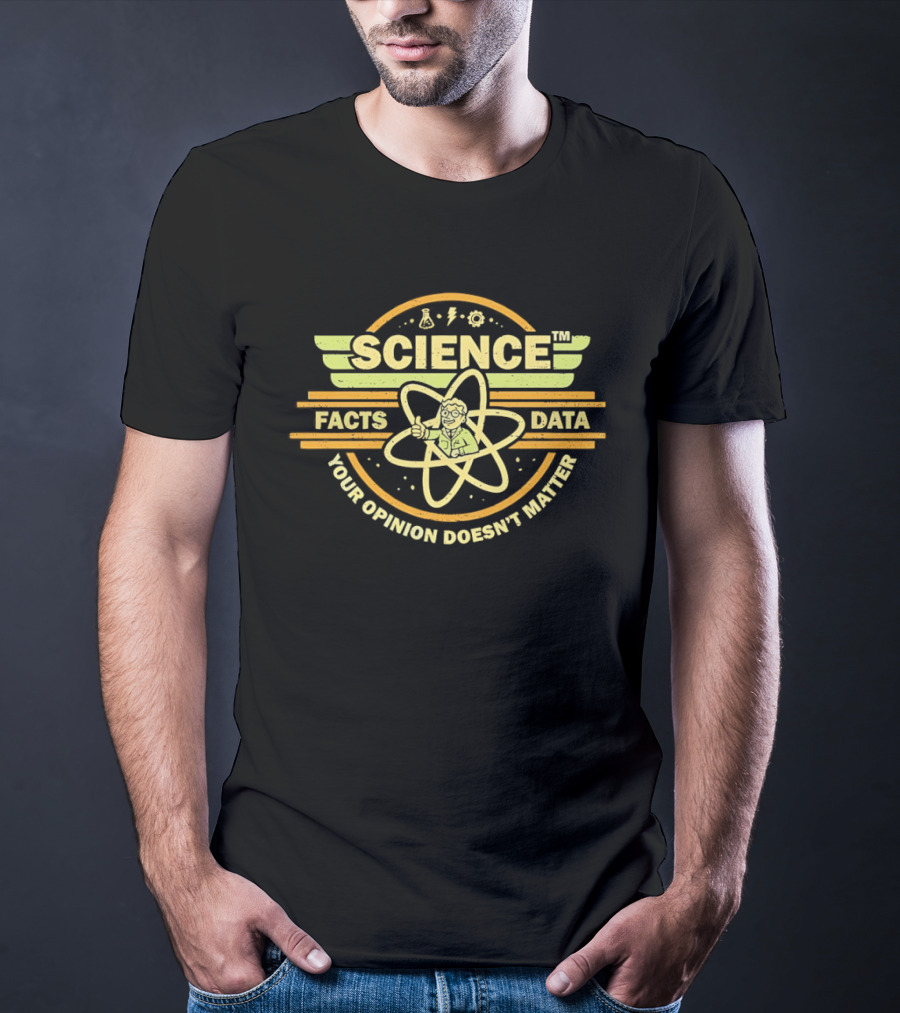 Science Facts Data Your Opinion Doesn't Matter Atomic T-Shirt