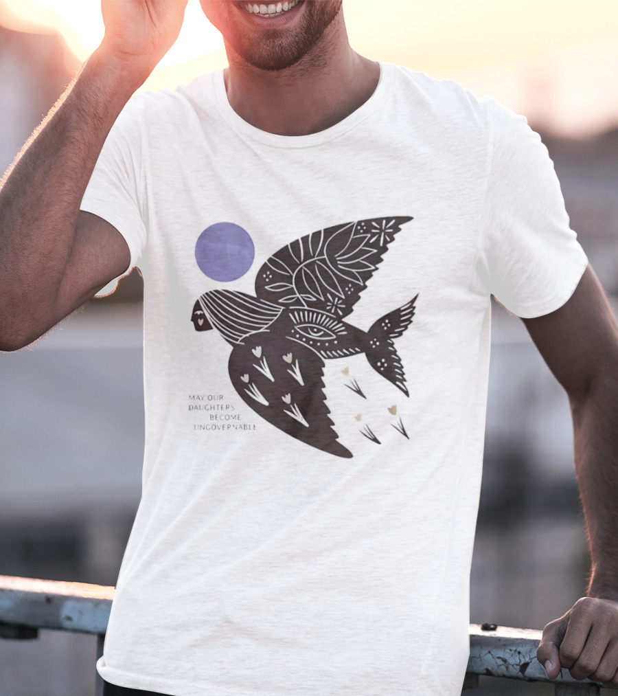 May Our Daughters Become Ungovernable Bird Floral Sun Hearts T-Shirt