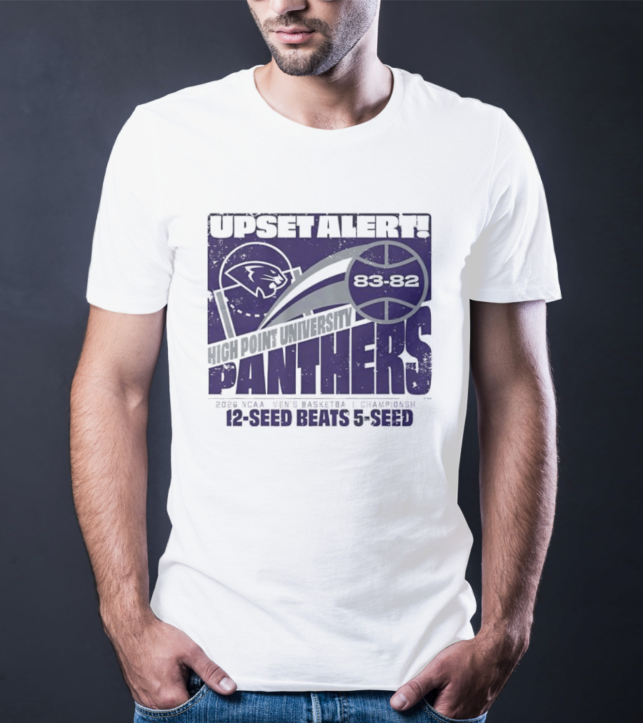 UPSET ALERT High Point University Panthers 2025 NCAA Men's Basketball Championship 12 Seed Beats 5 Seed 86 82 T-Shirt