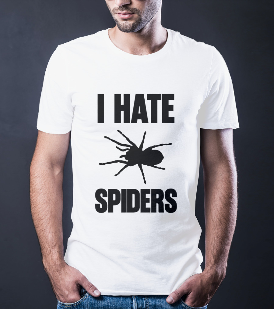 I Hate Spiders Big Bold Text With Spider T-Shirt