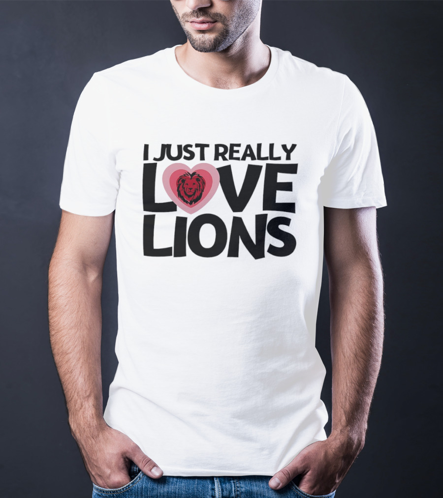 I Just Really Love Lions Heart Shape Lion T-Shirt