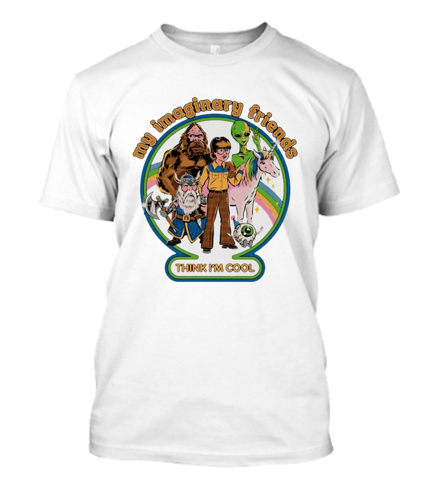 My Imaginary Friends Think I'm Cool Unicorn Alien Sasquatch Viking T-Shirt