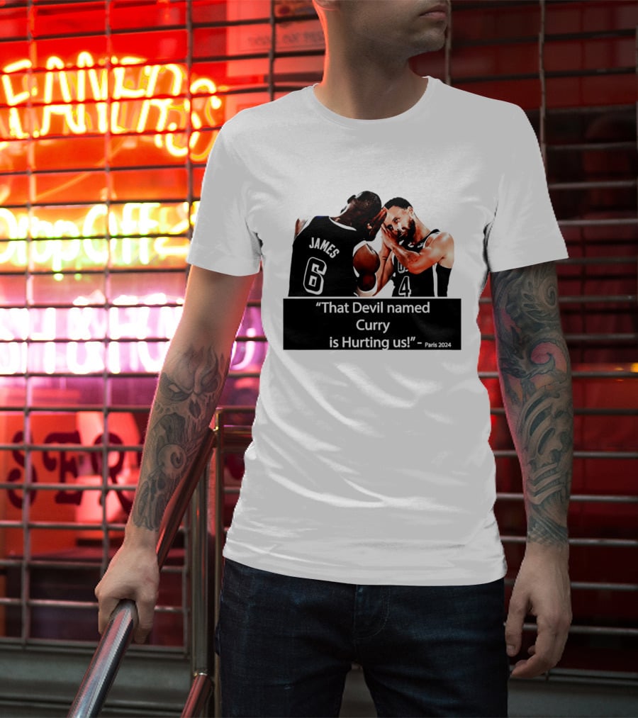 James And Curry That Devil Named Curry Is Hurting Us Paris 2024 T-Shirt