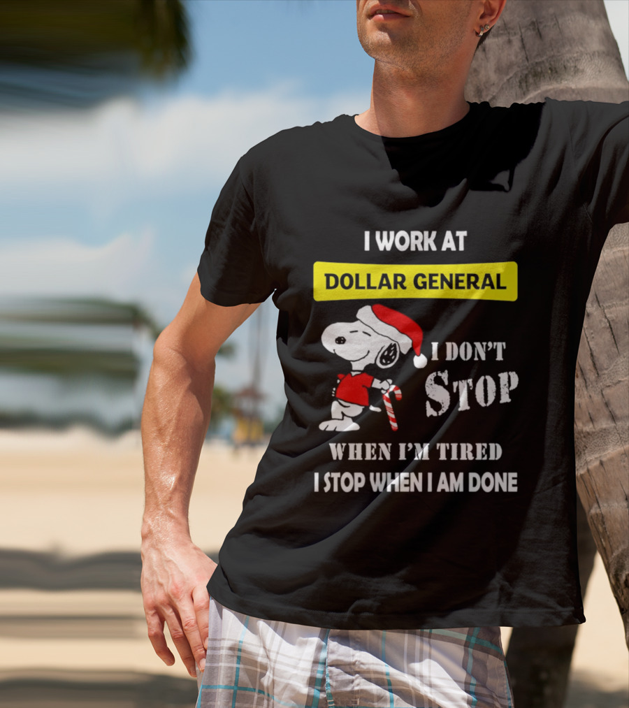 Snoopy Santa I Work At Dollar General I Don't Stop When I'm Tired I Stop When I Am Done T-Shirt