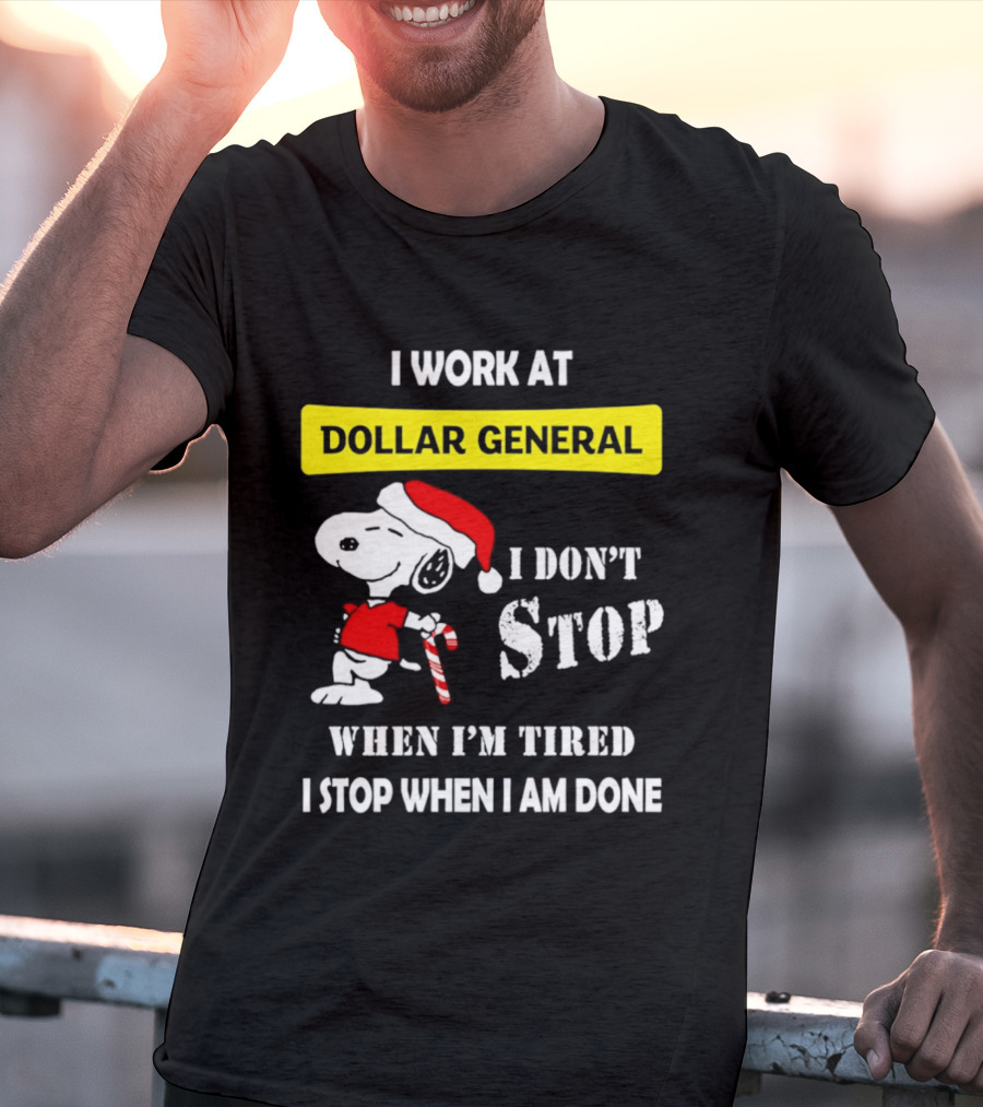 Snoopy Santa I Work At Dollar General I Don't Stop When I'm Tired I Stop When I Am Done T-Shirt