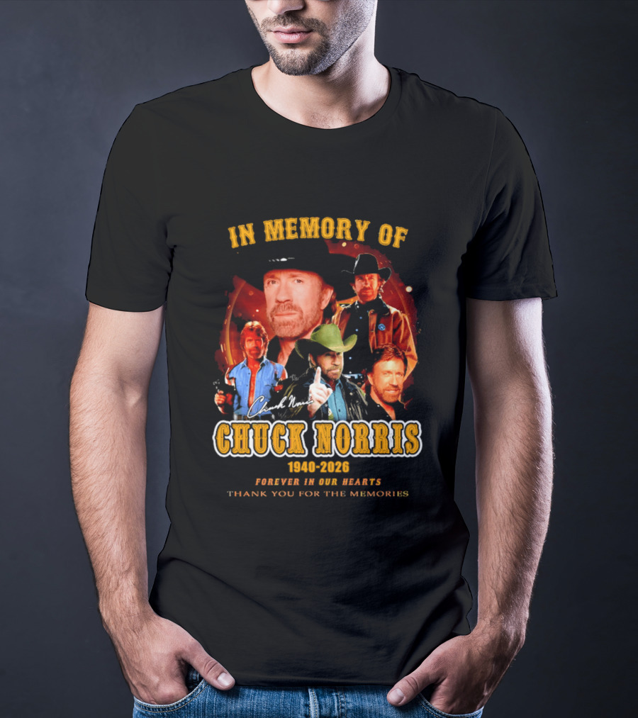 In Memory Of Chuck Norris 1940 2026 Forever In Our Hearts Thank You For The Memories T-Shirt
